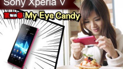 Sony Xperia V  第二章 My Eye Candy